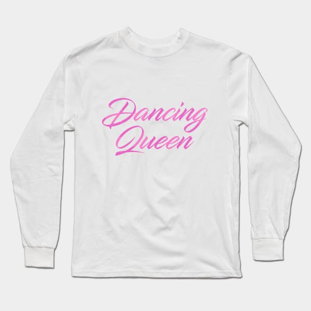 Dancing Queen Long Sleeve T-Shirt by Dale Preston Design